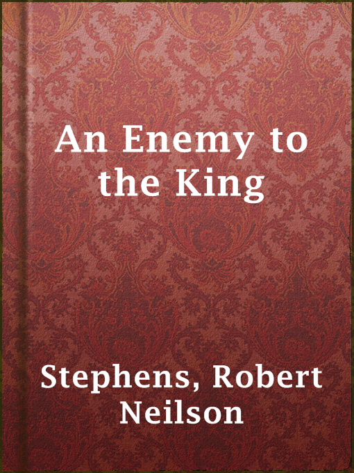 Robert Neilson Stephens作のAn Enemy to the Kingの作品詳細 - 貸出可能
